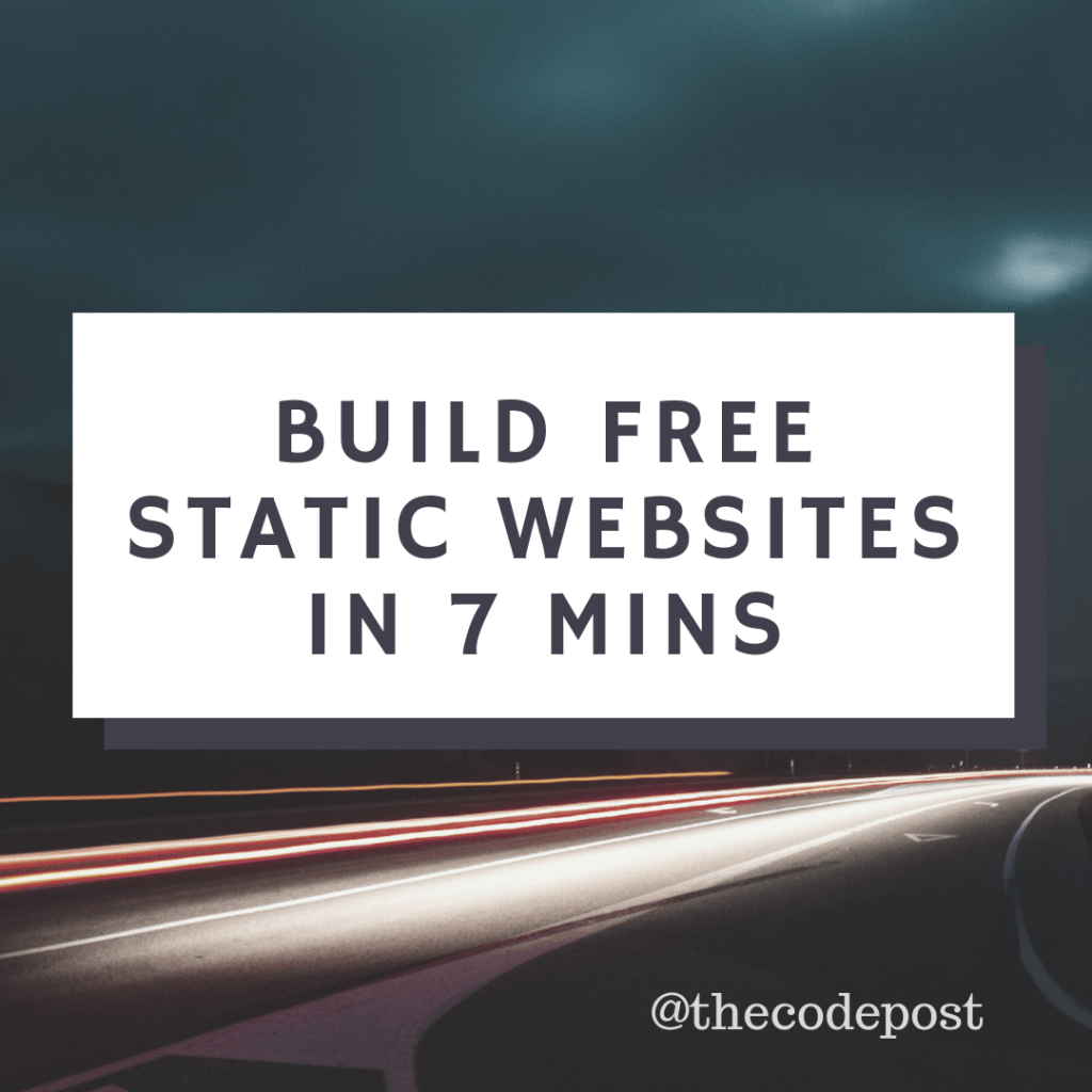 build static websites in 7 minutes or less for free